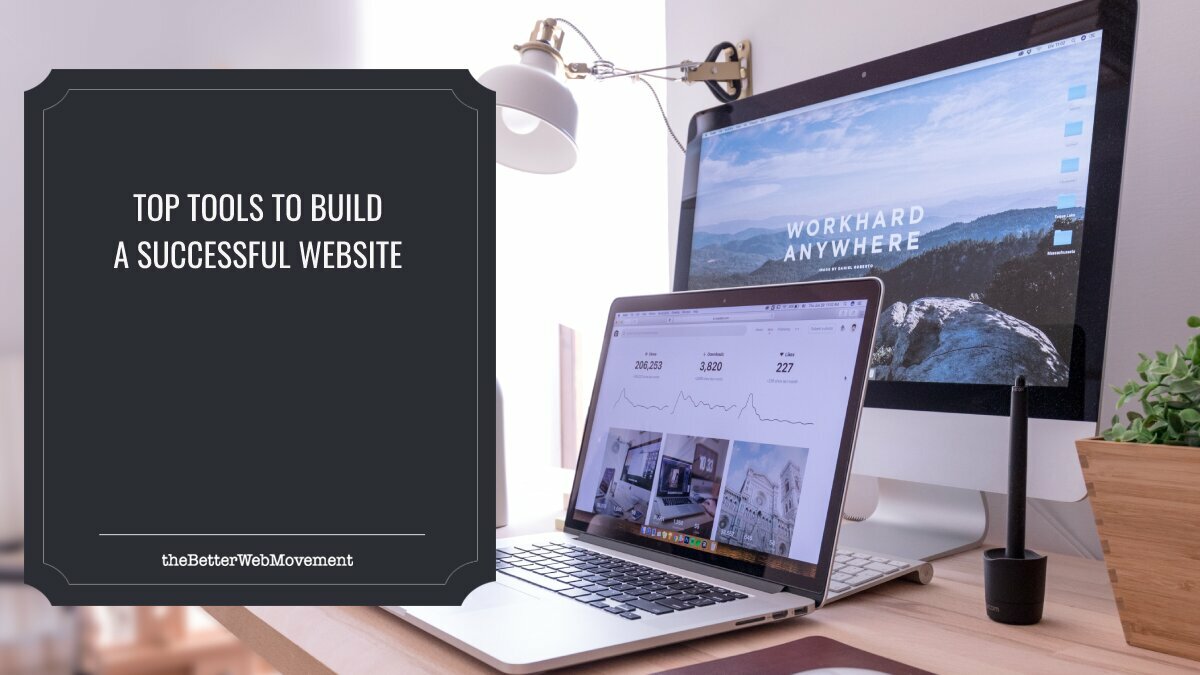 Top 5 Tools To Build A Successful Website The Better Web Movement