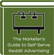 The Marketer's Guide to Self-Serve Reddit Advertising
