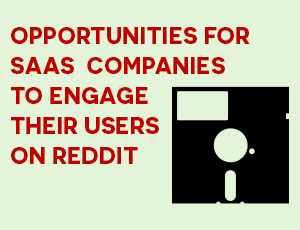 Opportunities for SaaS Companies to Engage Their Users on Reddit