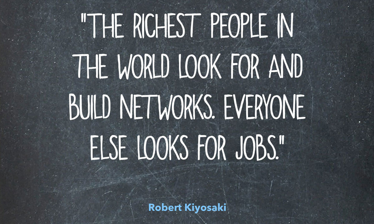 Robert Kiyosaki quote about how rich people build networks