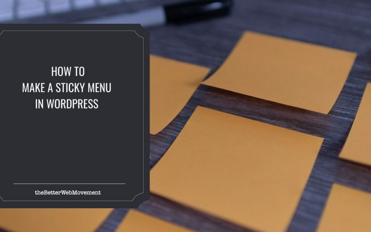 How to Make a Sticky Menu in WordPress in Only a Few Simple Steps