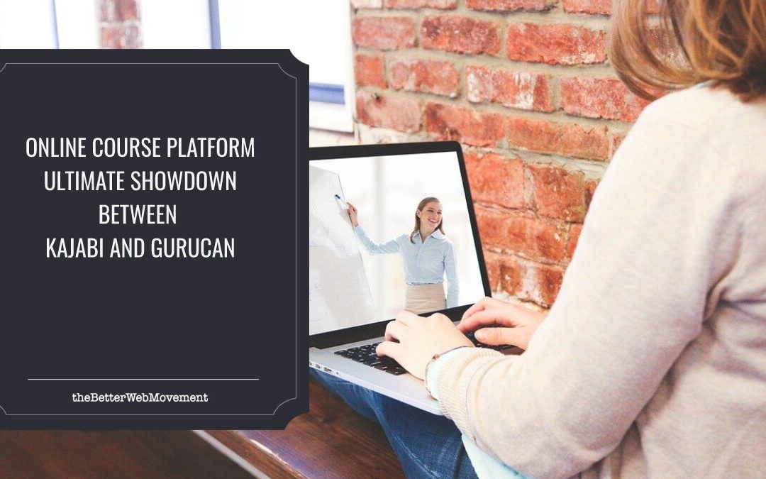 Which Online Course Platform Should You Use: The Ultimate Showdown Between Kajabi and Gurucan