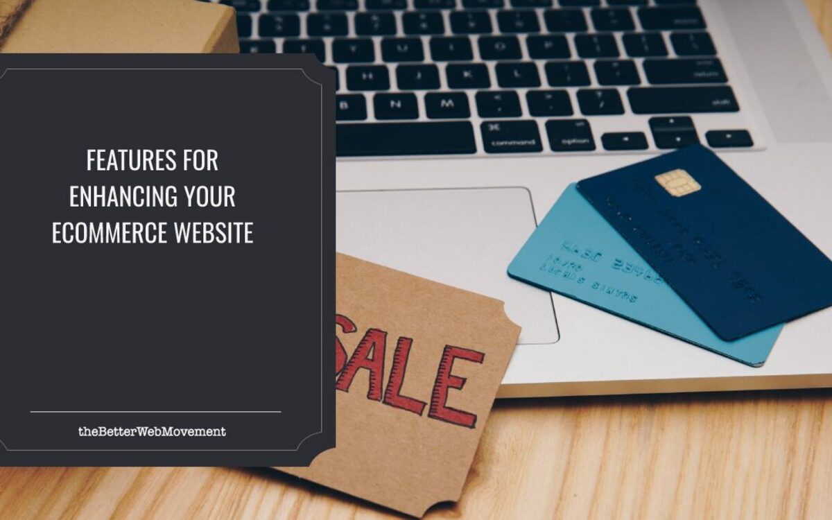 6 Features for Enhancing Your eCommerce Website