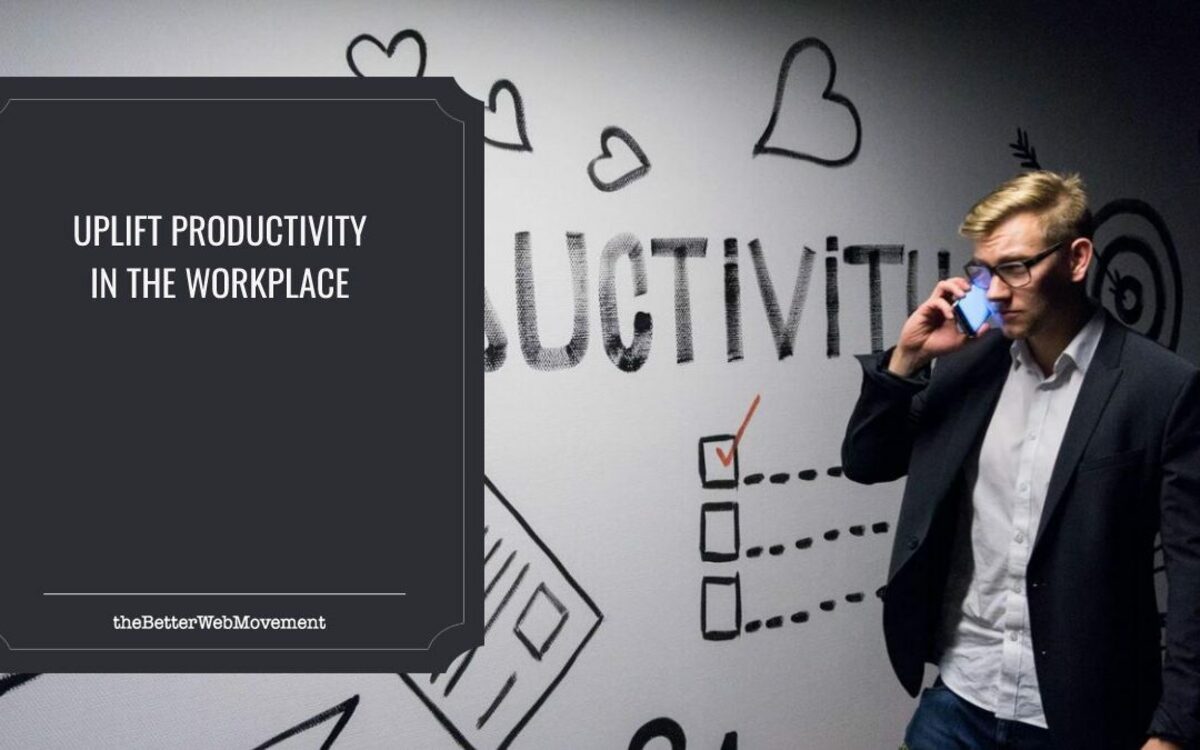 Nine Ways to Uplift Productivity in the Workplace