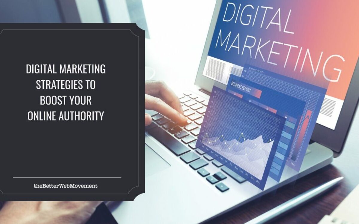 4 Digital Marketing Strategies To Boost Your Online Authority