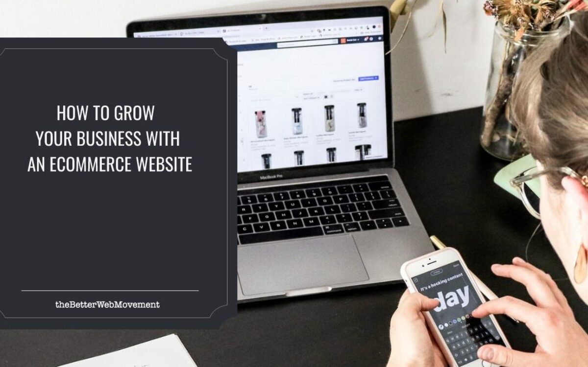 How to Grow Your Business with an Ecommerce Website