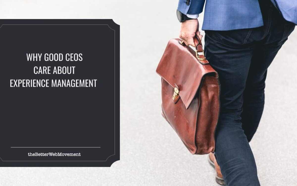 Why Good CEOs Care About Experience Management