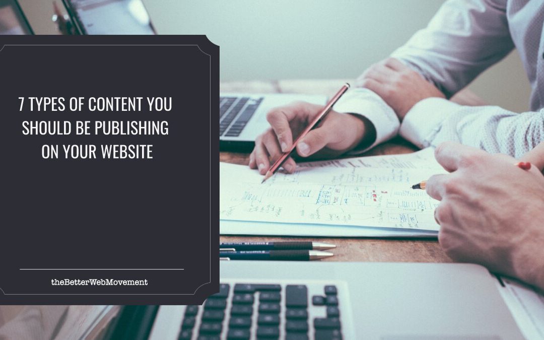 7 Types of Content You Should Be Publishing on Your Website
