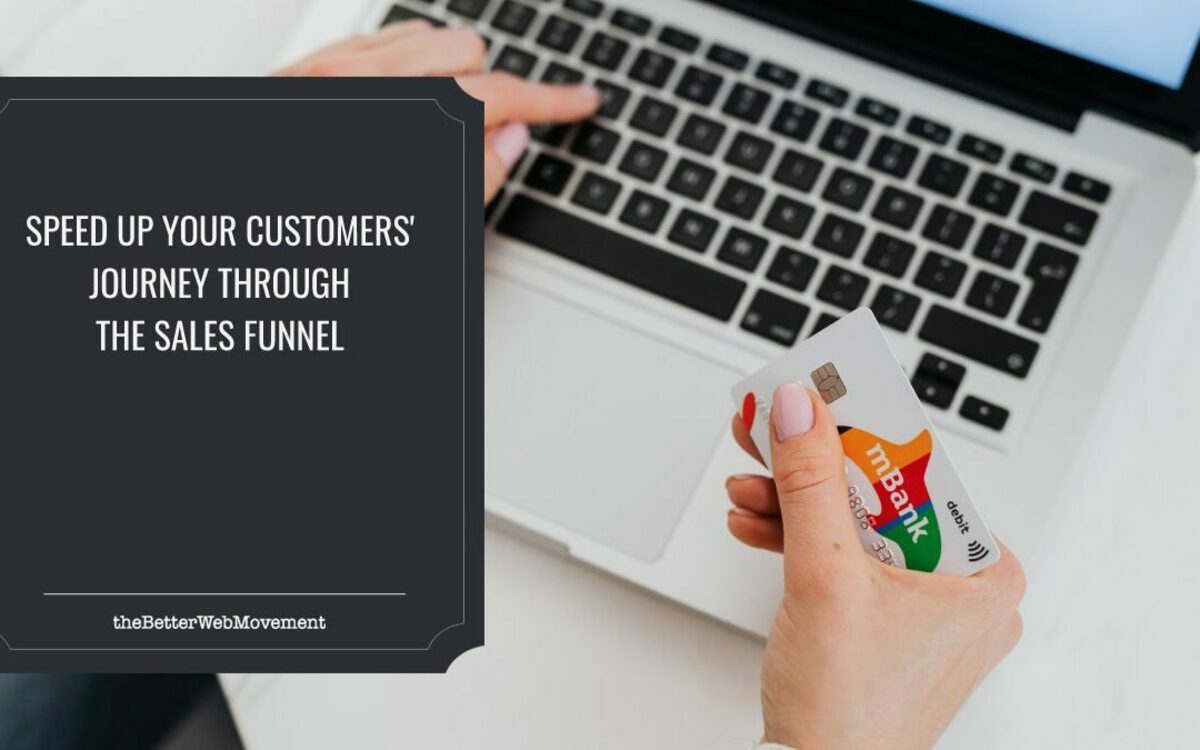 5 Expert Tips That Will Help Speed Up Your Customers’ Journey Through The Sales Funnel