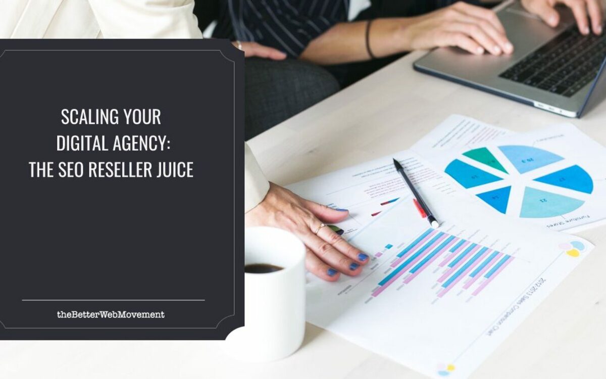 Scaling Your Digital Agency: The SEO Reseller Juice