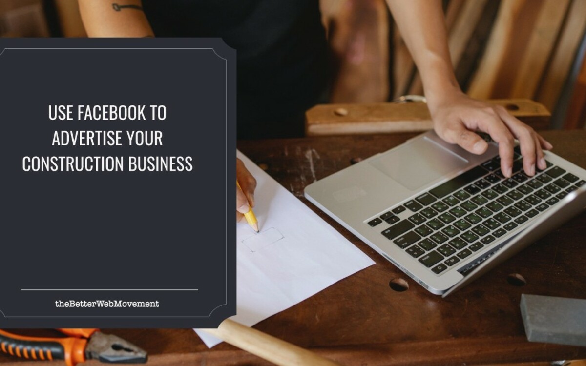 How To Use Facebook To Advertise Your Construction Business