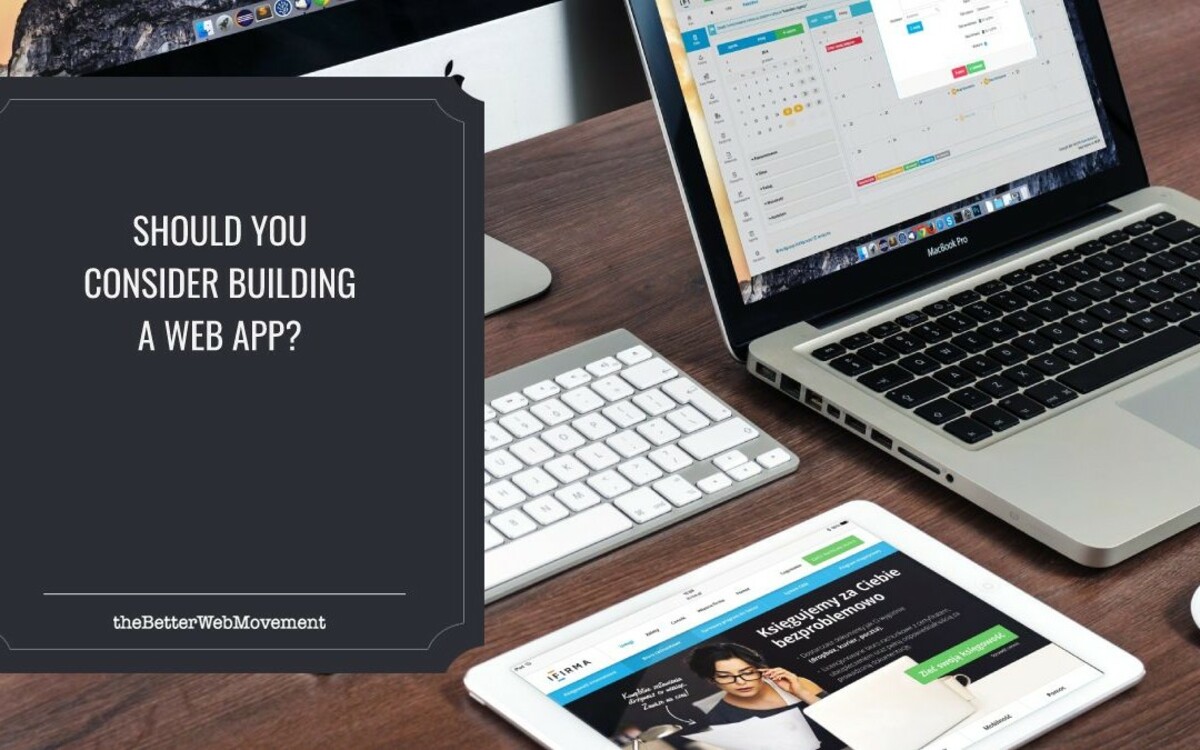 Why Should You Consider Building a Web App?