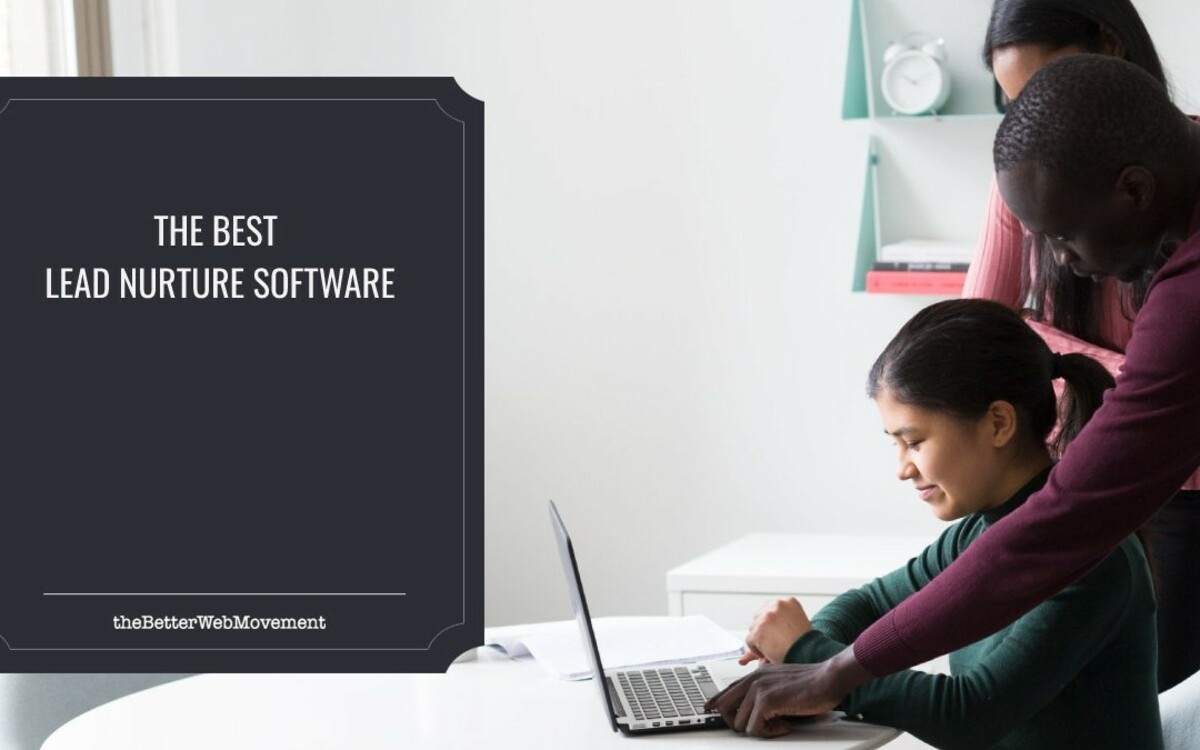 The Best Lead Nurture Software To Help You Attract Potential Clients