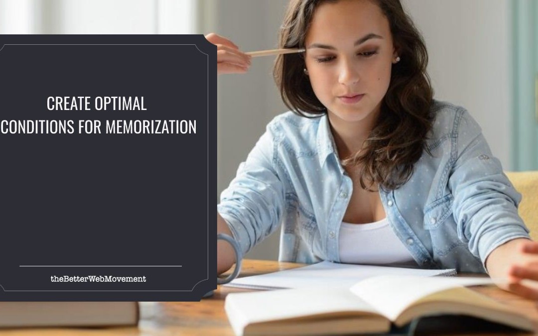 Create Optimal Conditions For Memorization