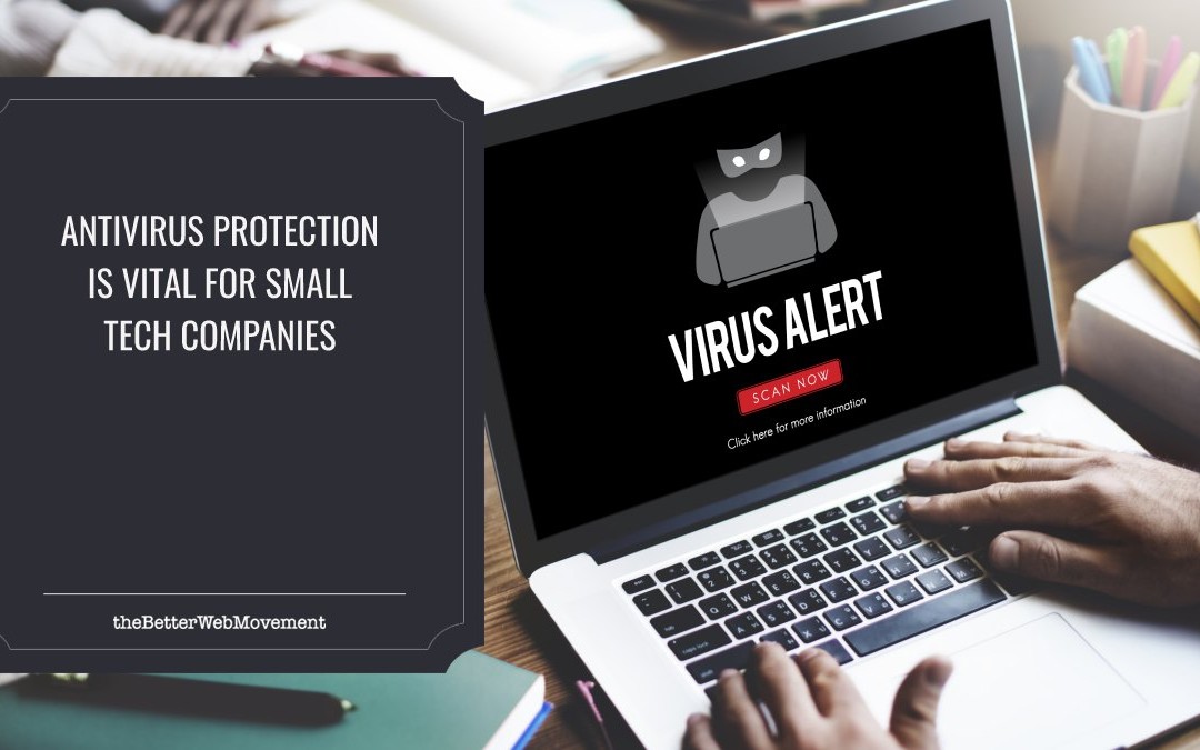 Why Antivirus Protection is Vital for Small Tech Companies
