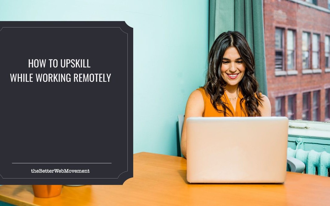 How To Upskill Yourself While Working Remotely