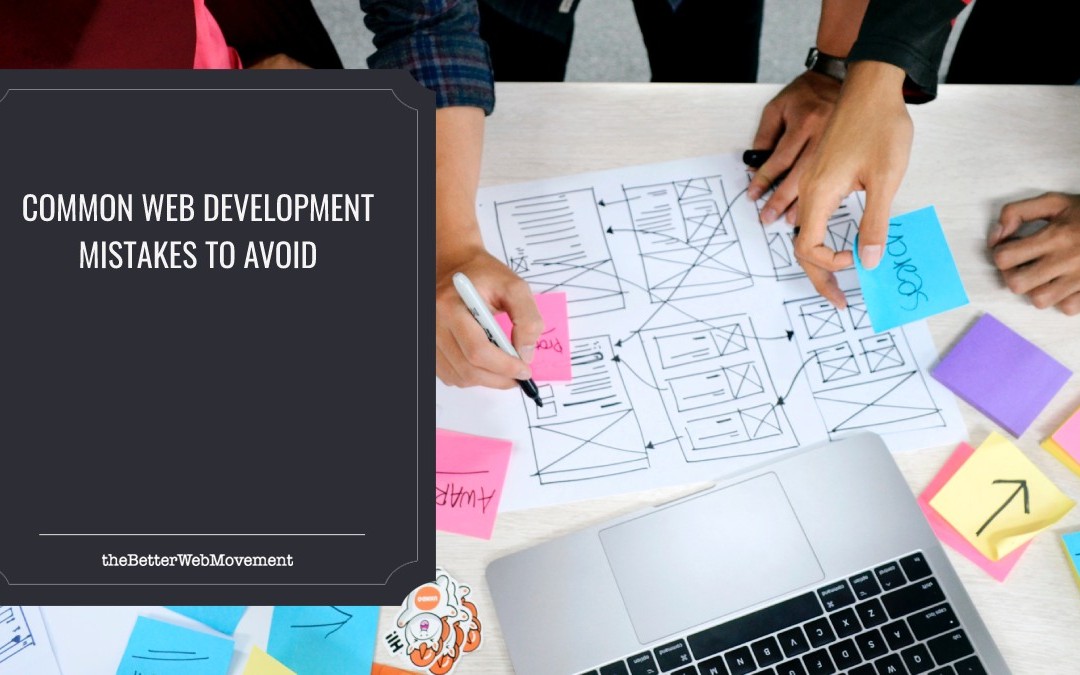 4 Common Web Development Mistakes to Avoid for Your Business