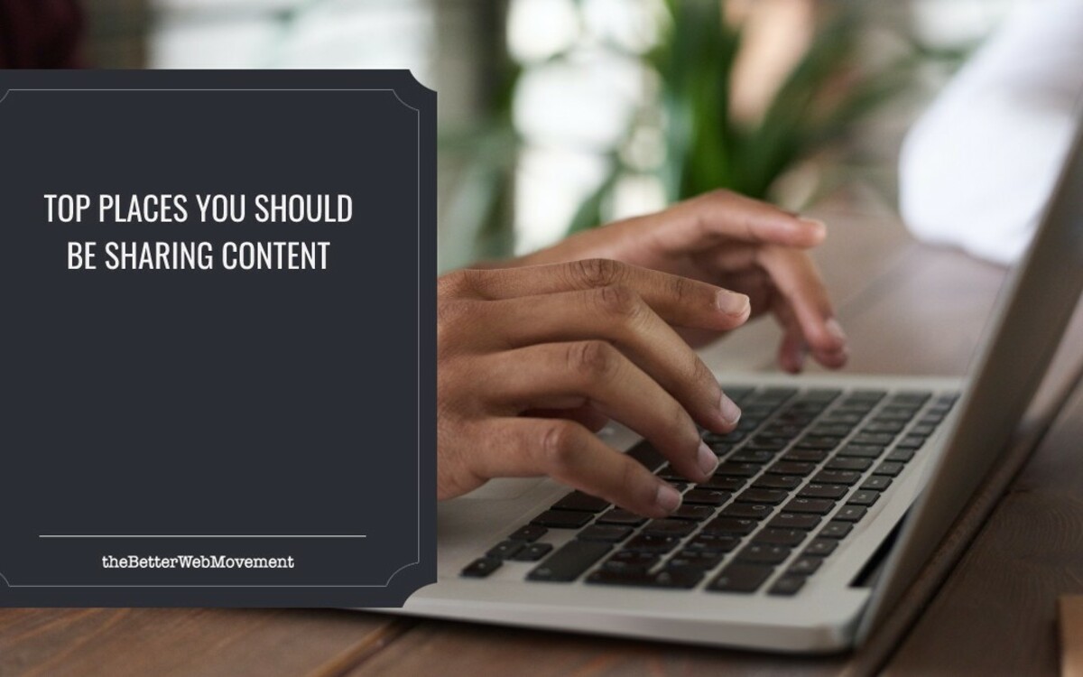 Top Places You Should Be Sharing Your Content