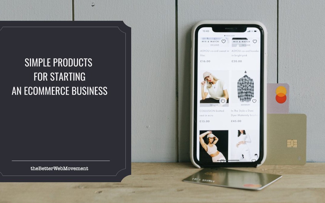 5 Simple Products for Starting an E-Commerce Business