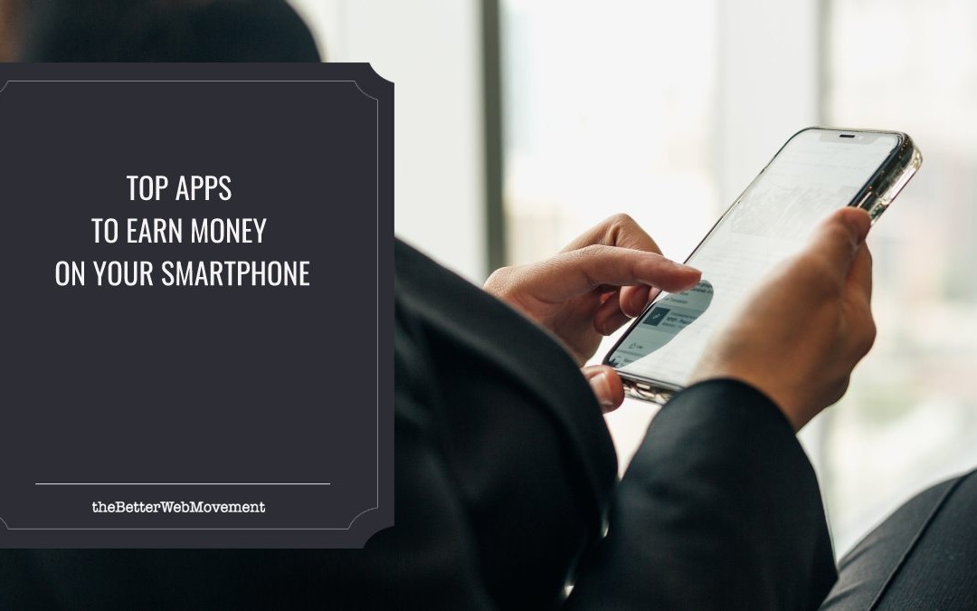 Top 4 Apps To Earn Money On Your Smartphone