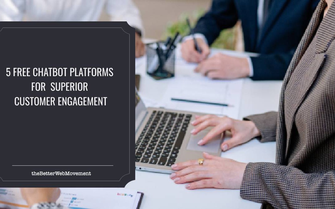 5 Free Chatbot Platforms for Superior Customer Engagement