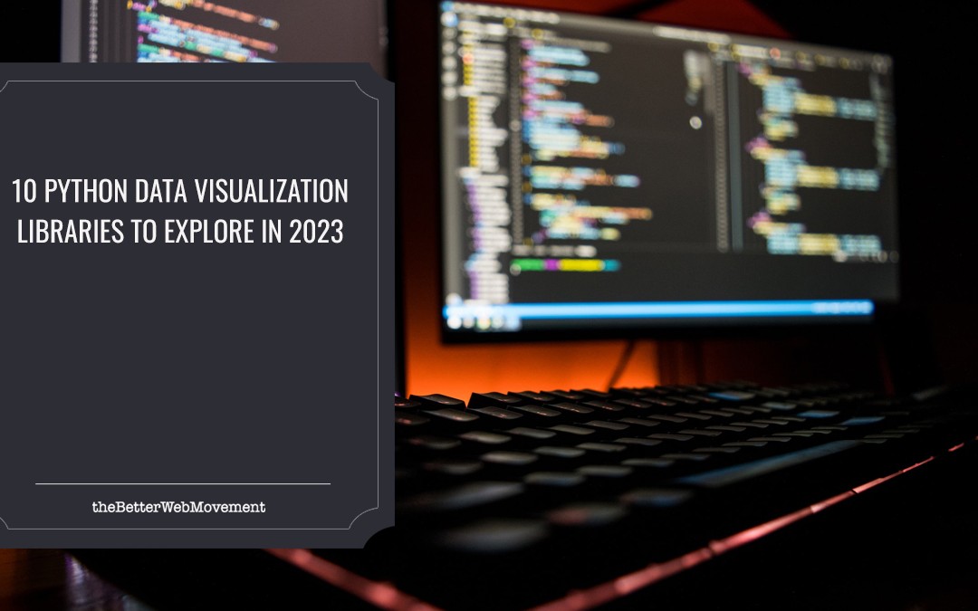 10 Python Data Visualization Libraries to Explore in 2023