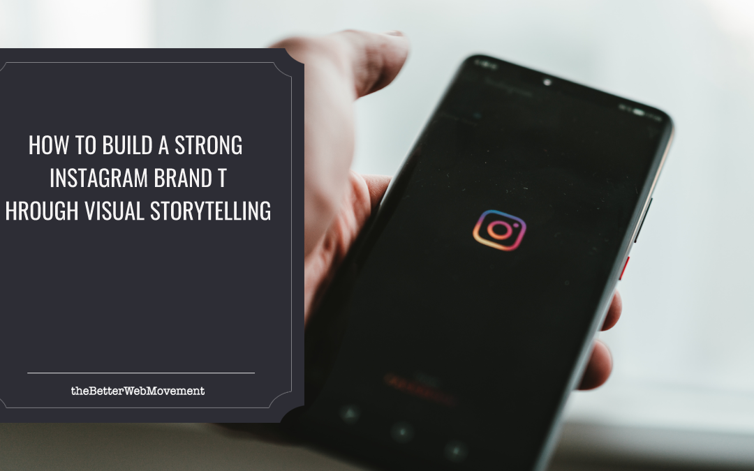 How To Build A Strong Instagram Brand Through Visual Storytelling