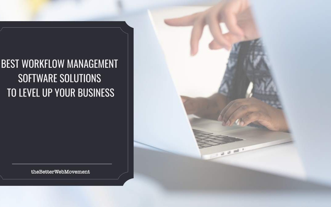 Best Workflow Management Software Solutions to Level up Your Business