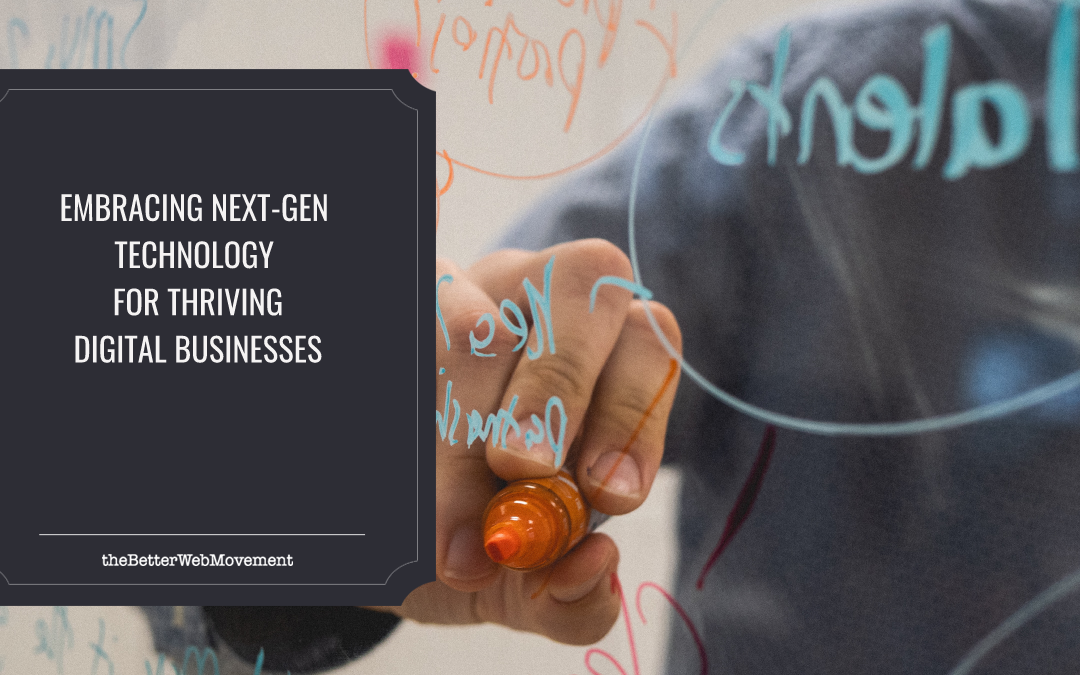 Embracing Next-Gen Technology for Thriving Digital Businesses