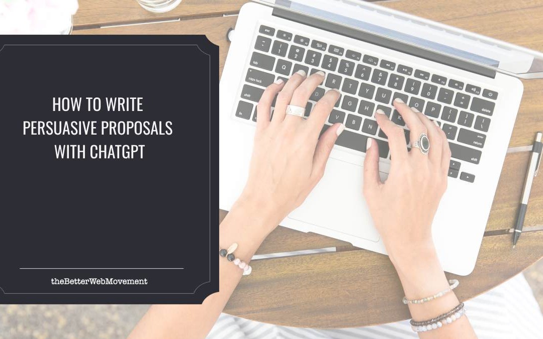 How to Write Persuasive Proposals With ChatGPT