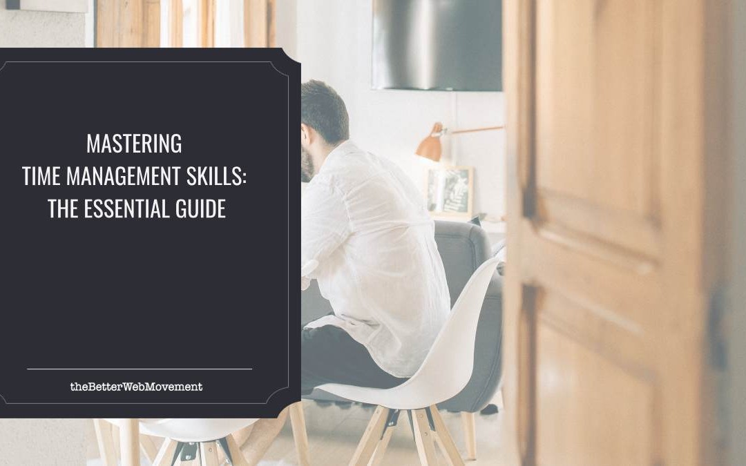 Mastering Time Management Skills: The Essential Guide