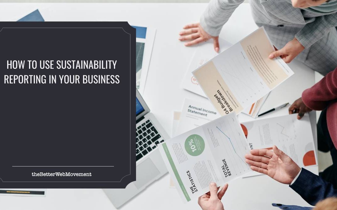 How To Use Sustainability Reporting in Your Business