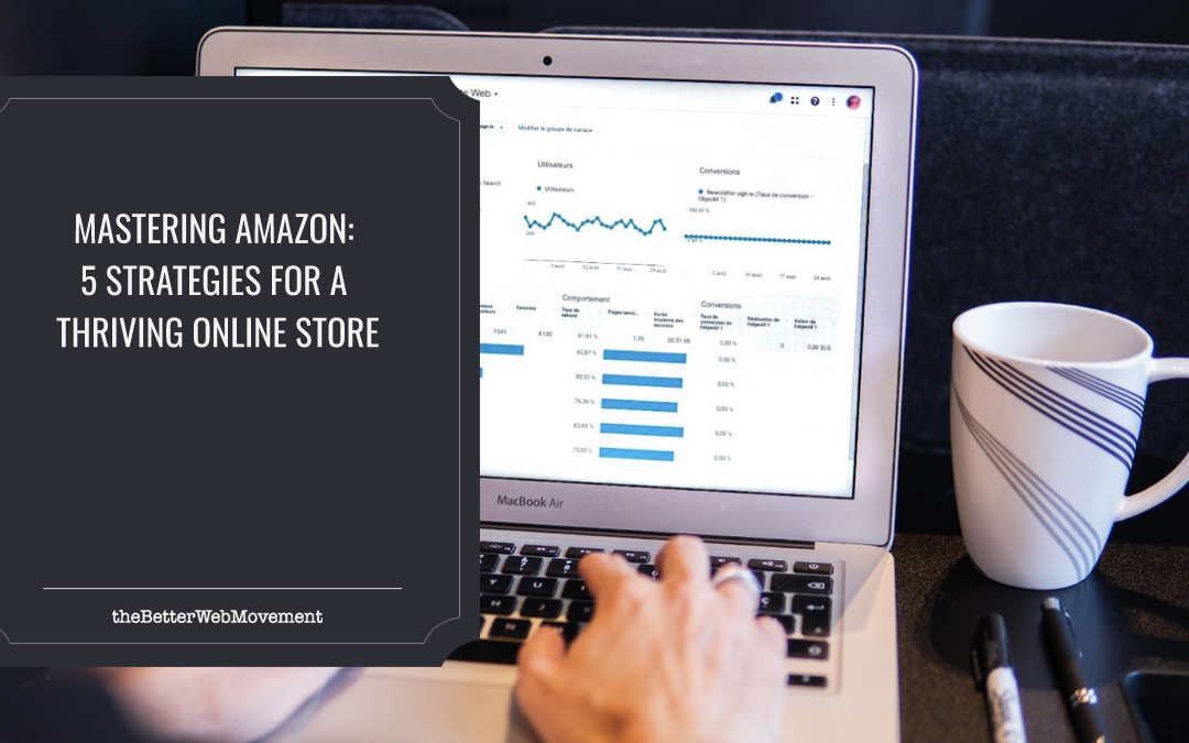 Mastering Amazon: 5 Strategies for a Thriving Online Store