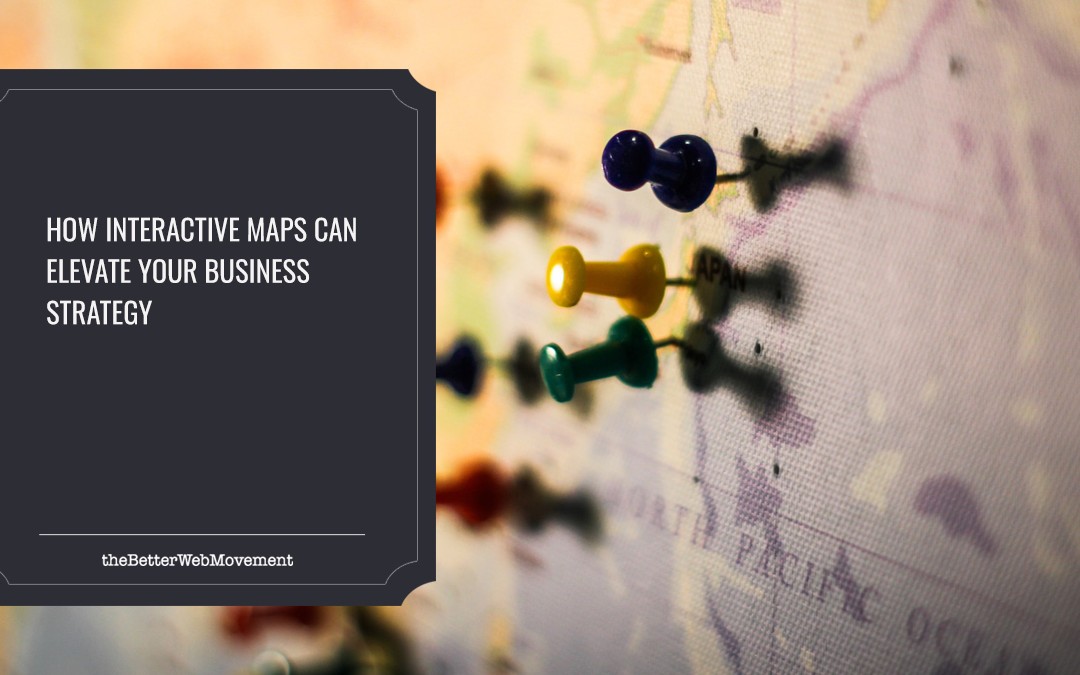 How Interactive Maps Can Elevate Your Business Strategy