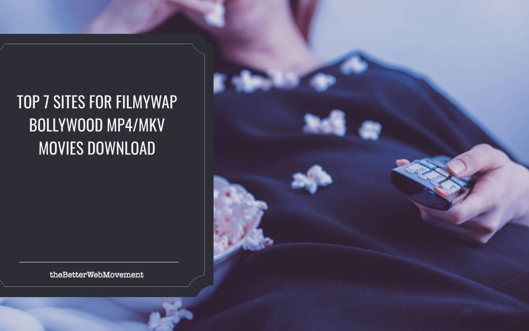 Top 7 Sites for Filmywap Bollywood MP4/MKV Movies Download