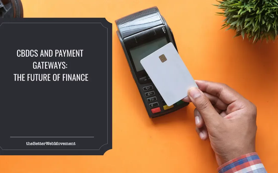 CBDCs n' Payment Gateways: Da Future of Finance