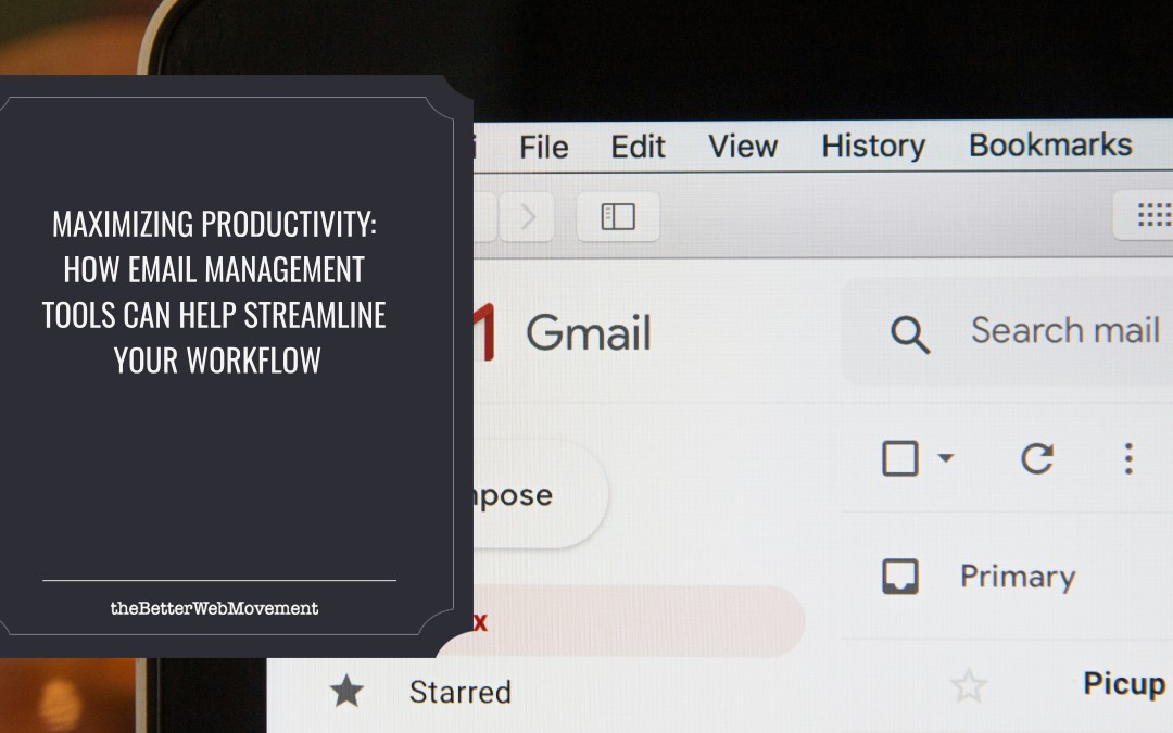 Maximizing Productivity: How Email Management Tools Can Help Streamline Your Workflow