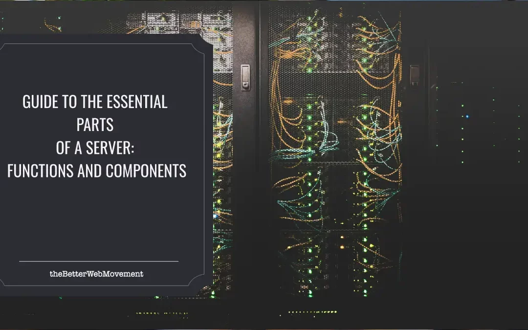 A Comprehensive Guide to the Essential Parts of a Server: Functions and Components