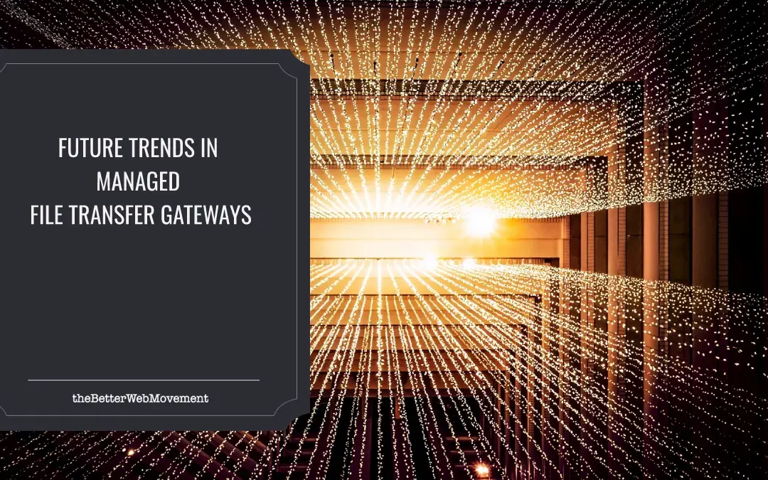 Future Trends in Managed File Transfer Gateways