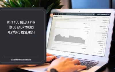 Why You Need a VPN to Do Anonymous Keyword Research