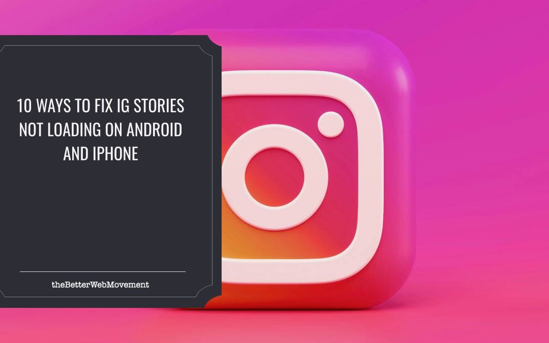 10 Ways to Fix IG Stories Not Loading on Android and iPhone