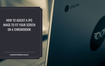 How to Adjust a JPG Image to Fit Your Screen on a Chromebook