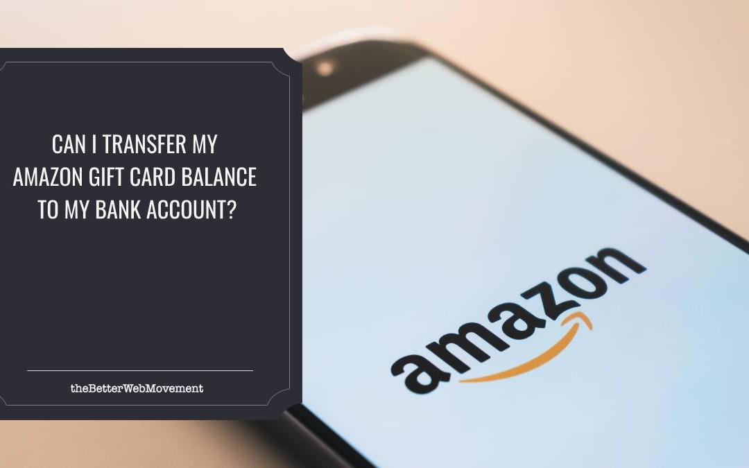 Can I Transfer My Amazon Gift Card Balance to My Bank Account?