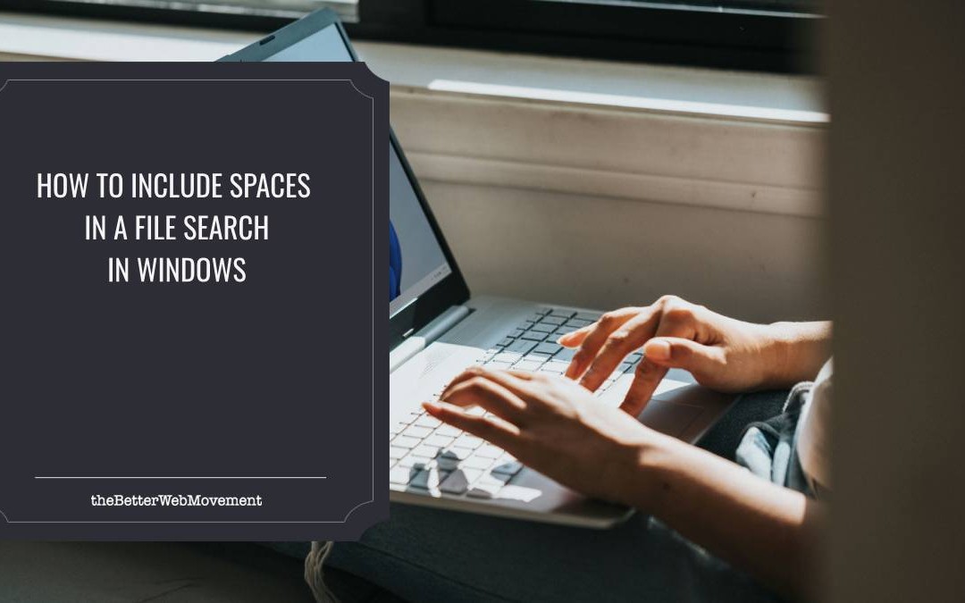 How to Include Spaces in a File Search in Windows