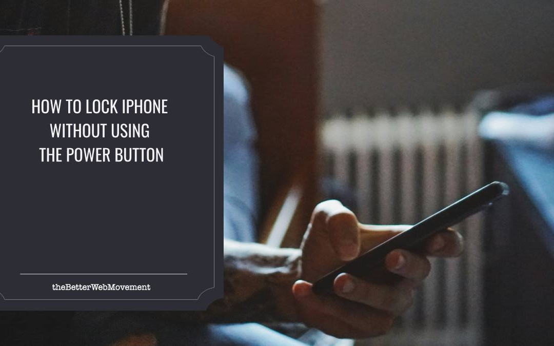 How to Lock iPhone Without Using the Power Button