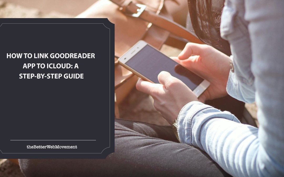 How to Link GoodReader App to iCloud: A Step-by-Step Guide